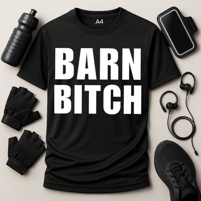 Barn Bitch Funny Saying Sarcastic Farming Farmer Cooling Performance Crew T-Shirt