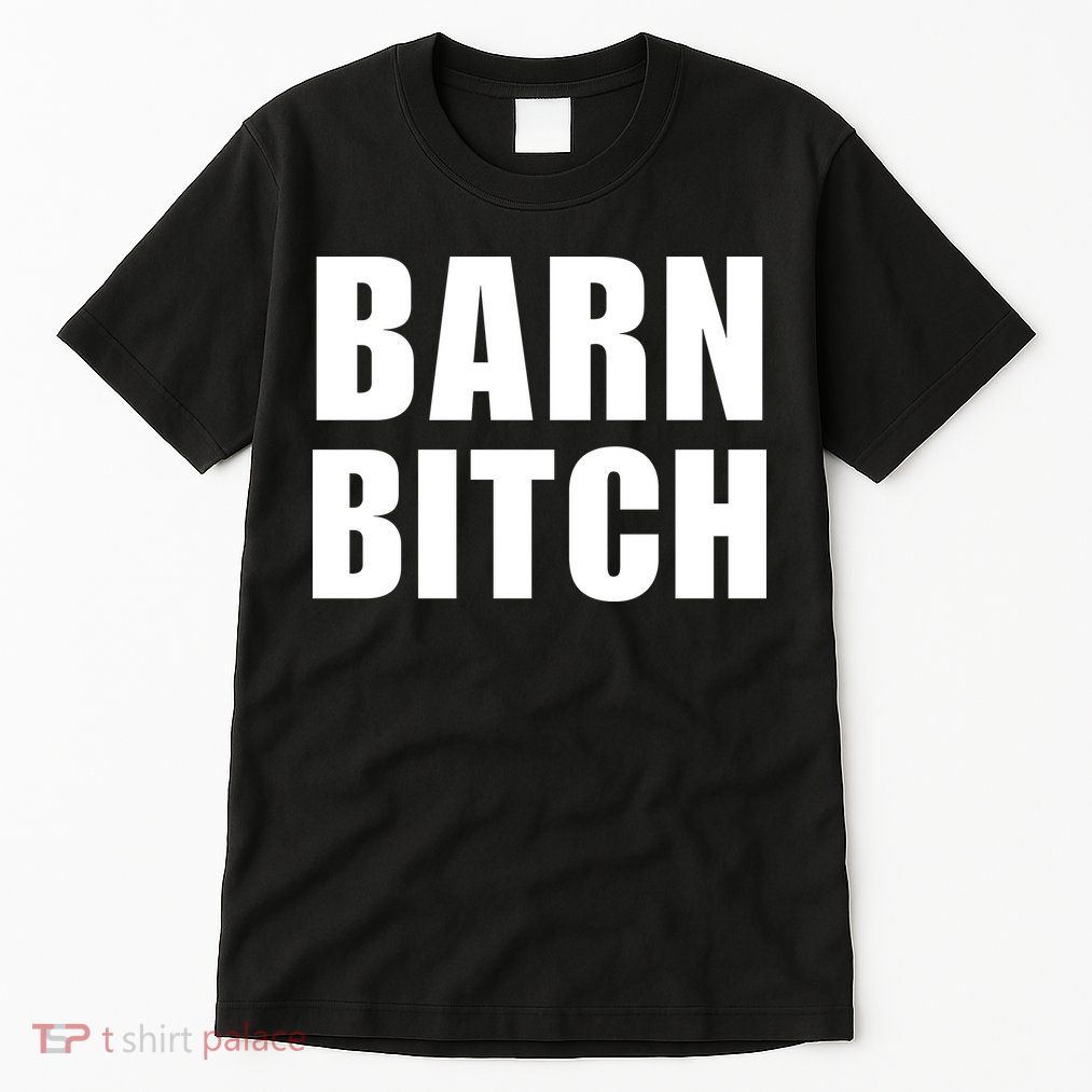 Barn Bitch Funny Saying Sarcastic Farming Farmer Tall T-Shirt