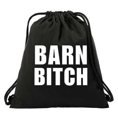 Barn Bitch Funny Saying Sarcastic Farming Farmer Drawstring Bag