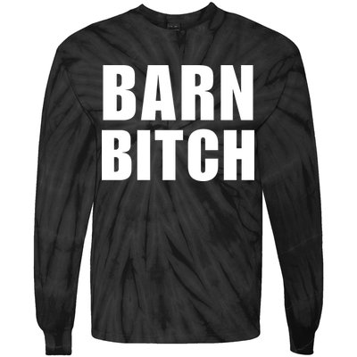 Barn Bitch Funny Saying Sarcastic Farming Farmer Tie-Dye Long Sleeve Shirt