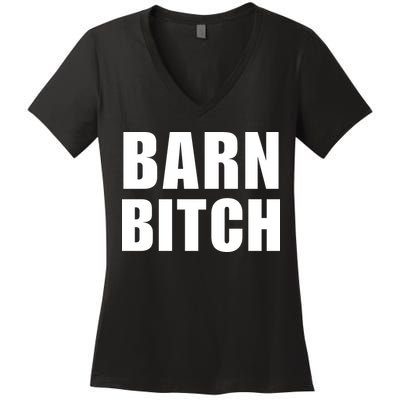 Barn Bitch Funny Saying Sarcastic Farming Farmer Women's V-Neck T-Shirt