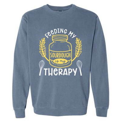 Bread Baking Feeding My Sourdough Is My Therapy Bread Baker Cool Gift Garment-Dyed Sweatshirt