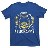 Bread Baking Feeding My Sourdough Is My Therapy Bread Baker Cool Gift T-Shirt