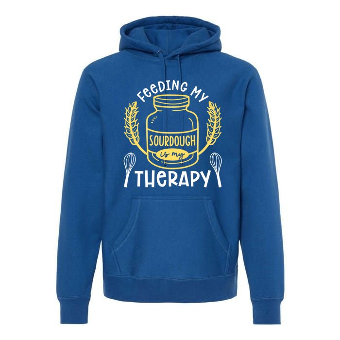 Bread Baking Feeding My Sourdough Is My Therapy Bread Baker Cool Gift Premium Hoodie