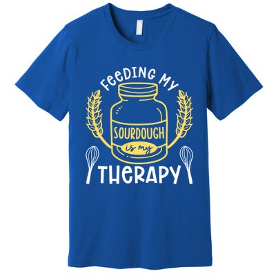 Bread Baking Feeding My Sourdough Is My Therapy Bread Baker Cool Gift Premium T-Shirt