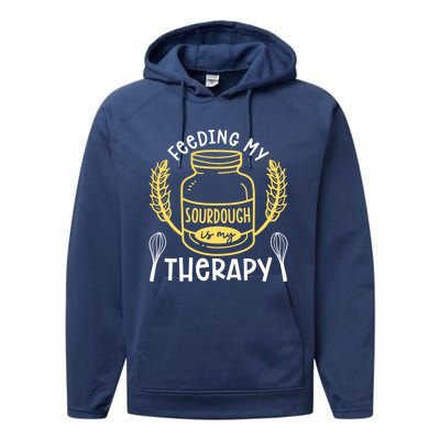 Bread Baking Feeding My Sourdough Is My Therapy Bread Baker Cool Gift Performance Fleece Hoodie