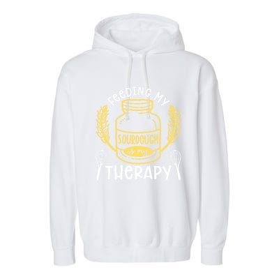 Bread Baking Feeding My Sourdough Is My Therapy Bread Baker Cool Gift Garment-Dyed Fleece Hoodie