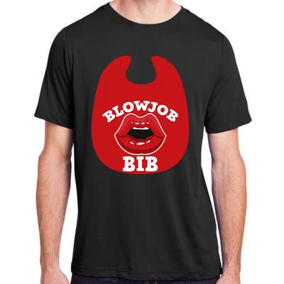 Blowjob Bib Funny Adult Dirty Humor Blowjob Bib Adult ChromaSoft Performance T-Shirt