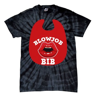 Blowjob Bib Funny Adult Dirty Humor Blowjob Bib Tie-Dye T-Shirt