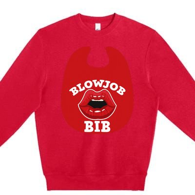 Blowjob Bib Funny Adult Dirty Humor Blowjob Bib Premium Crewneck Sweatshirt