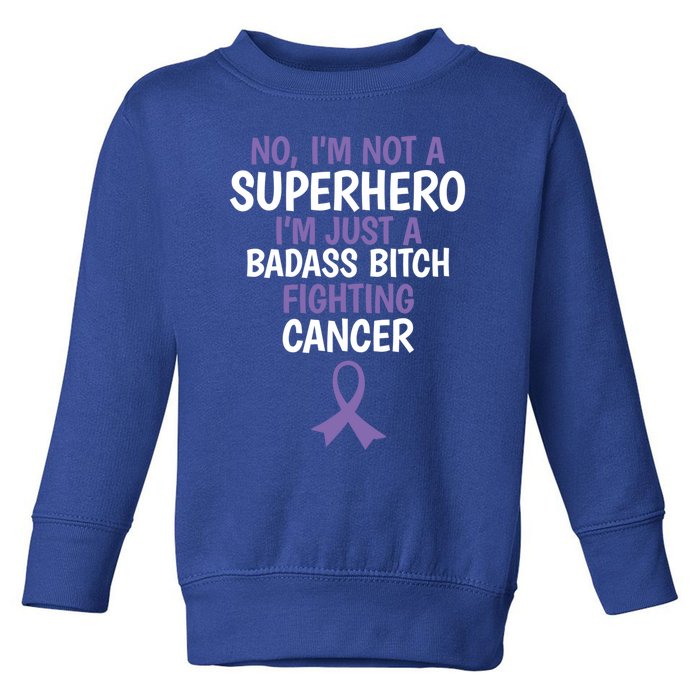 Badass Bitch Fighting Cancer Quote Funny Gift Toddler Sweatshirt