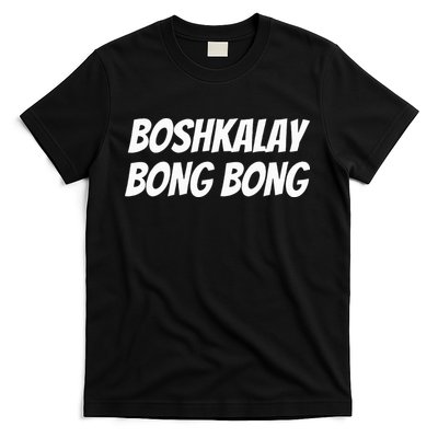 Boshkalay BongBong Funny T-Shirt