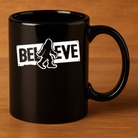 Believe Big Foot Sasquatch Bigfoot 11oz C Handle Ceramic Mug