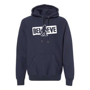 Believe Big Foot Sasquatch Bigfoot Premium Hoodie