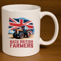 Back British Farmers Uk Farmers Protest 11oz C Handle Ceramic Mug