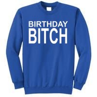 Birthday Bitch Funny Gift Sweatshirt