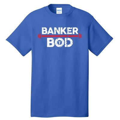 Banker Bod Funny Banking Gift Exercise Gym Weightlifting Gift Tall T-Shirt