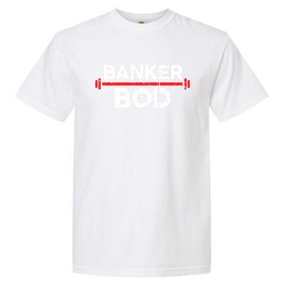 Banker Bod Funny Banking Gift Exercise Gym Weightlifting Gift Garment-Dyed Heavyweight T-Shirt