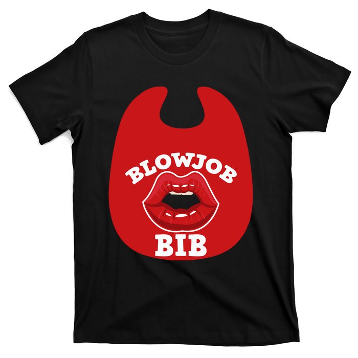 Blowjob Bib Funny Adult Women Dirty Humor Blowjob Bib T-Shirt