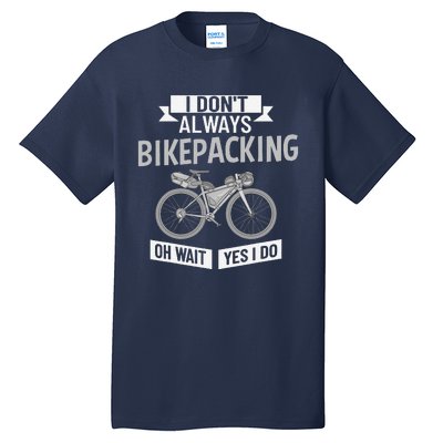 Bikepacking Bike Funny Riding Bikepack Touring Tall T-Shirt