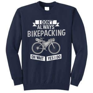 Bikepacking Bike Funny Riding Bikepack Touring Tall Sweatshirt