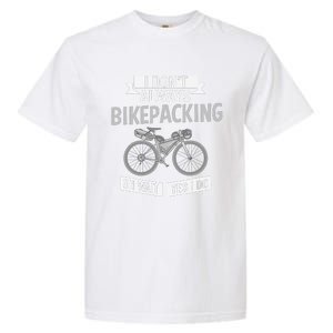 Bikepacking Bike Funny Riding Bikepack Touring Garment-Dyed Heavyweight T-Shirt