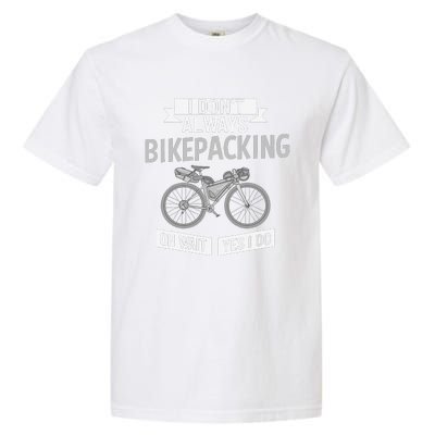 Bikepacking Bike Funny Riding Bikepack Touring Garment-Dyed Heavyweight T-Shirt