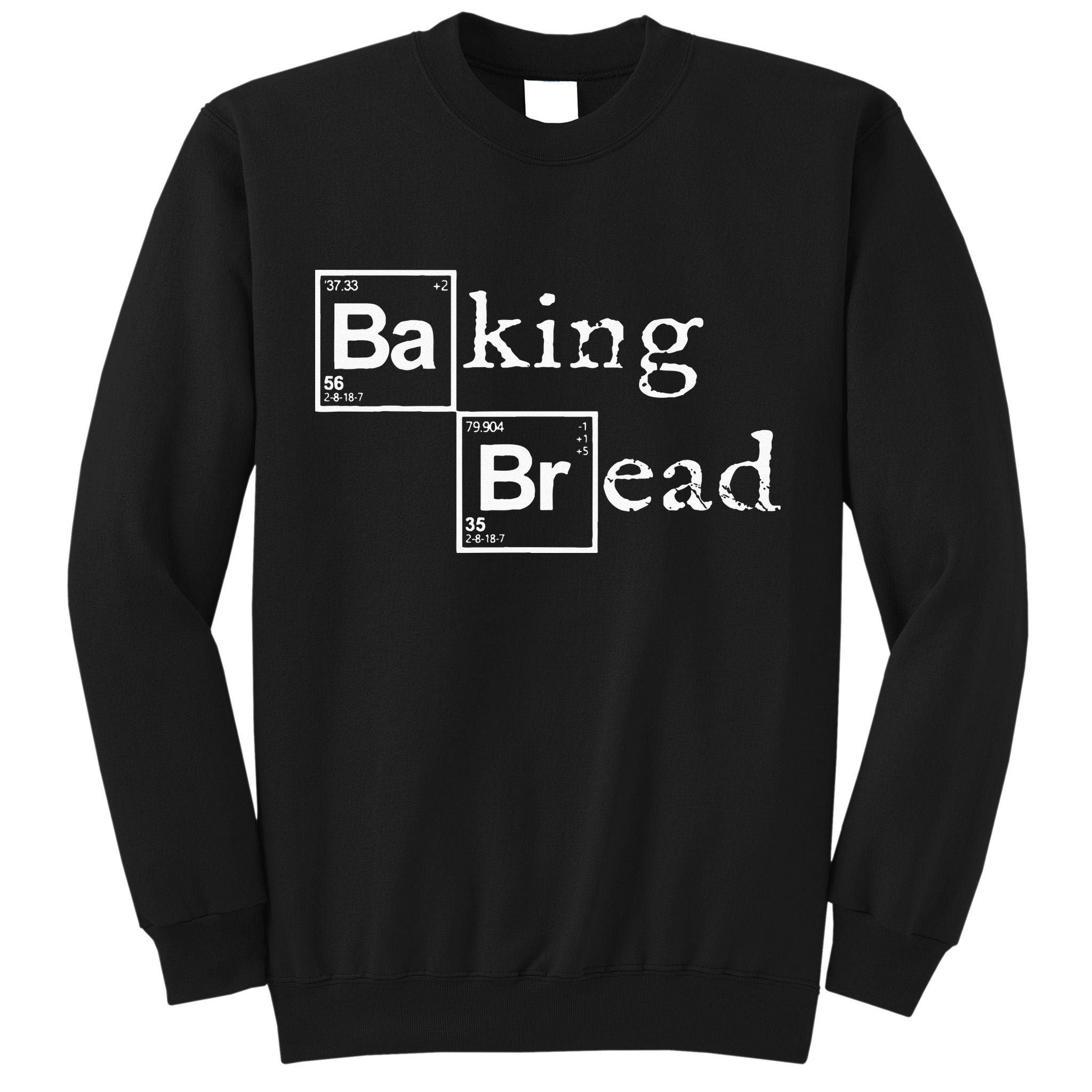 Baking Bread Funny Food Bread Baker Bread Maker Bread Tall Sweatshirt