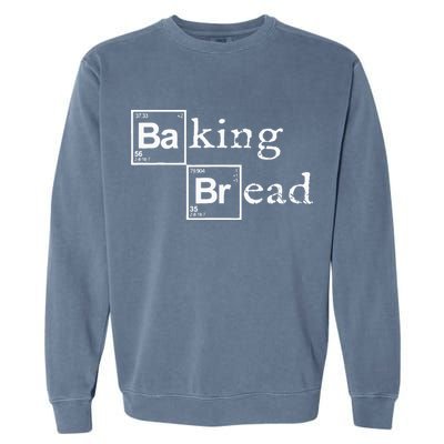 Baking Bread Funny Food Bread Baker Bread Maker Bread Garment-Dyed Sweatshirt