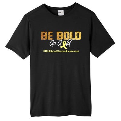 Be Bold Go Gold For Childhood Cancer Awareness Gift Tall Fusion ChromaSoft Performance T-Shirt