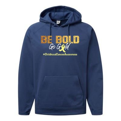 Be Bold Go Gold For Childhood Cancer Awareness Gift Performance Fleece Hoodie