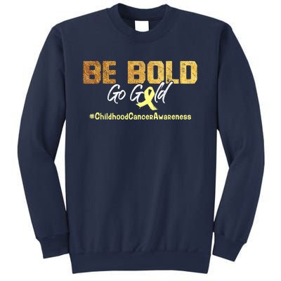 Be Bold Go Gold For Childhood Cancer Awareness Gift Sweatshirt