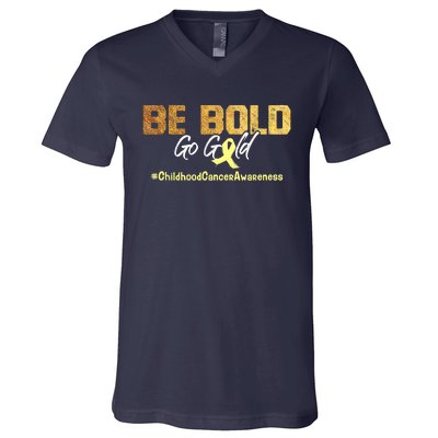 Be Bold Go Gold For Childhood Cancer Awareness Gift V-Neck T-Shirt