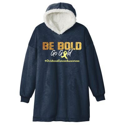 Be Bold Go Gold For Childhood Cancer Awareness Gift Hooded Wearable Blanket