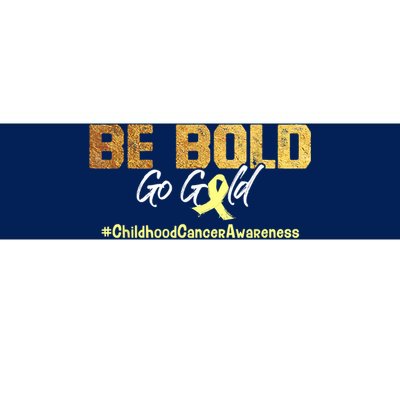 Be Bold Go Gold For Childhood Cancer Awareness Gift Bumper Sticker