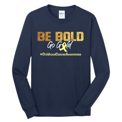 Be Bold Go Gold For Childhood Cancer Awareness Gift Tall Long Sleeve T-Shirt