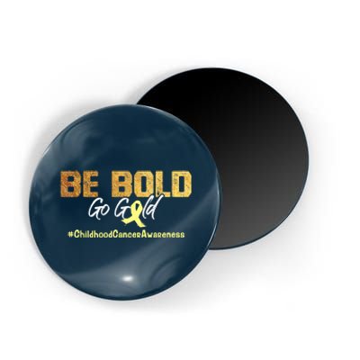 Be Bold Go Gold For Childhood Cancer Awareness Gift Magnet