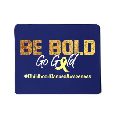 Be Bold Go Gold For Childhood Cancer Awareness Gift Mousepad