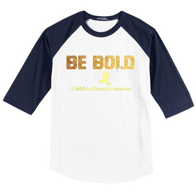 Be Bold Go Gold For Childhood Cancer Awareness Gift Baseball Sleeve Shirt