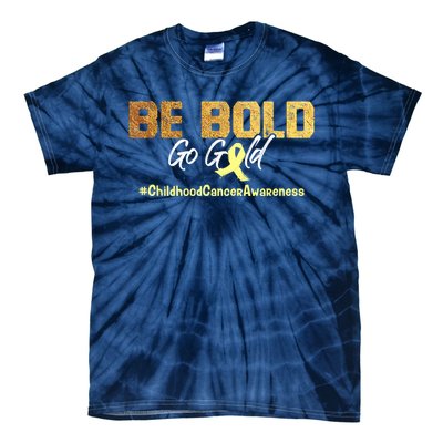 Be Bold Go Gold For Childhood Cancer Awareness Gift Tie-Dye T-Shirt