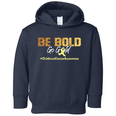 Be Bold Go Gold For Childhood Cancer Awareness Gift Toddler Hoodie