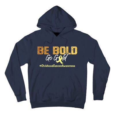 Be Bold Go Gold For Childhood Cancer Awareness Gift Tall Hoodie