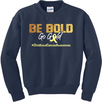 Be Bold Go Gold For Childhood Cancer Awareness Gift Kids Sweatshirt