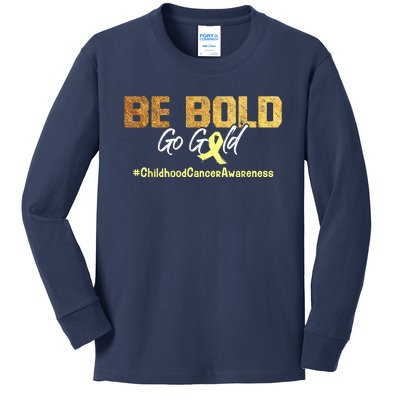 Be Bold Go Gold For Childhood Cancer Awareness Gift Kids Long Sleeve Shirt