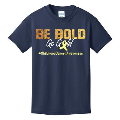 Be Bold Go Gold For Childhood Cancer Awareness Gift Kids T-Shirt