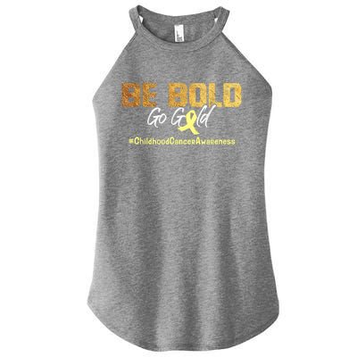 Be Bold Go Gold For Childhood Cancer Awareness Gift Women's Perfect Tri Rocker Tank