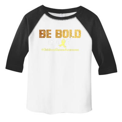 Be Bold Go Gold For Childhood Cancer Awareness Gift Toddler Fine Jersey T-Shirt