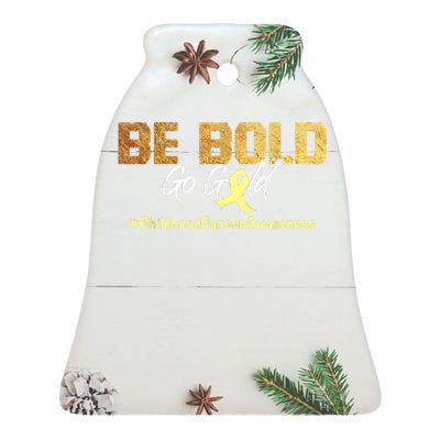 Be Bold Go Gold For Childhood Cancer Awareness Gift Ceramic Bell Ornament