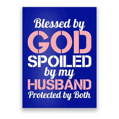 Blessed By God Spoiled By My Husband Protected By Both Funny Gift Poster