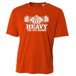 Body Building Go Heavy Or Go Home Cute Gift Cooling Performance Crew T-Shirt